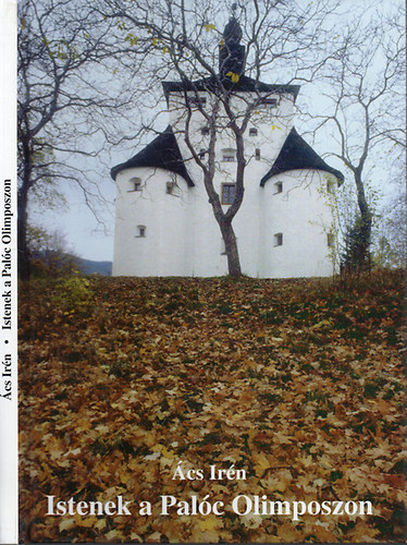 Ács Irén: Istenek a Palóc Olimposzon - Dedikált antikvár