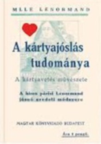 Lenomand Mlle, Jánoska Antal: A kártyajóslás tudománya - A kártyavetés művészete + Jánoska Antal: Lenormand kisasszony Magyarországon (kártyacsomaggal) könyv