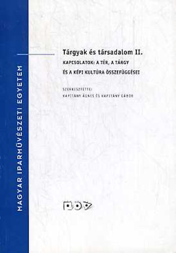 Kapitány Ágnes; Kapitány Gábor: Tárgyak és társadalom II. Kapcsolatok: a tér, a tárgy és a képi kultúra... antikvár