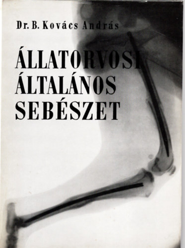 Dr. B. Kovács András: Állatorvosi általános sebészet antikvár