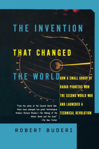 Buderi, Robert: The Invention That Changed the World - How a Small Group of Radar Pioneers Won the Second World War and Launched a Technical Revolution antikvár