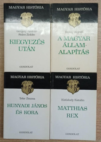 Gergely András, Szász Zoltán, Bakay Kornél, Teke Zsuzsa, Kisfaludy Katalin: 4 db a Magyar História sorozatból: Kiegyezés után - A magyar államalapítás - Hunyadi János és kora - Matthias Rex antikvár