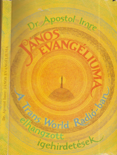 Dr. Apostol Imre: János evangéliuma - A Trans World Rádió-ban elhangzott igehirdetések antikvár