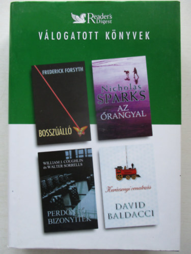 Frederick Forsyth · Nicholas Sparks · William J. Coughlin · Walter Sorrels · David Baldacci: Bosszúálló / Az őrangyal / Perdöntő bizonyíték / Karácsonyi vonatozás (Reader's Digest válogatott könyvek) antikvár