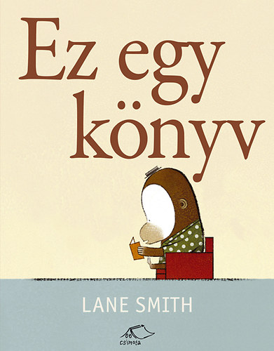 Lane Smith: Ez egy könyv könyv
