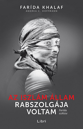 Farída Khalaf, Andrea C. Hoffmann: Az Iszlám Állam rabszolgája voltam antikvár