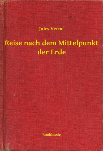 Jules Verne: Reise nach dem Mittelpunkt der Erde e-Könyv