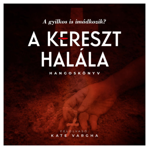 Kate Vargha: A kereszt halála e-hangos
