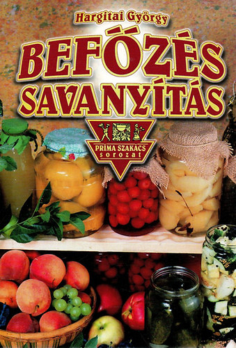 Hargitai György: Befőzés, savanyítás - A befőzés legjobb receptjei antikvár