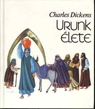 Charles Dickens: Urunk élete antikvár