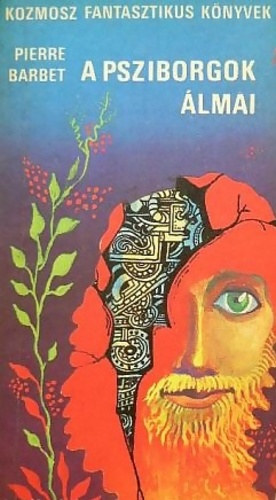 Pierre Barbet, Fordította: Szoboszlai Margit: A ​psziborgok álmai - À quoi songent les Psyborgs? (Kozmosz Fantasztikus Könyvek) antikvár