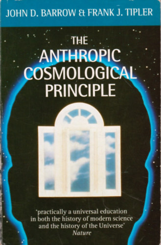 John D. Barrow, Frank J. Tipler, John A. Wheeler: The Anthropic Cosmological Principle antikvár