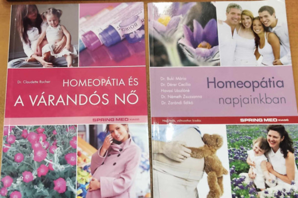 Dr. Buki Mária, Dr. Dérer Cecília, Havasi Lászlóné, Dr. Németh Zsuzsanna, Dr. Zarándi Ildikó, Dr. Claudette Rocher: Homeopátia napjainkban + Homeopátia és a várandós nő (2 db) antikvár