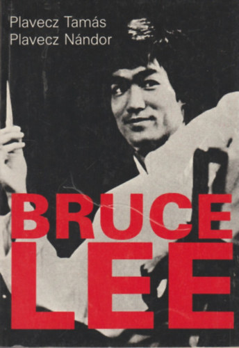 Plavecz Tamás-Plavecz Nándor: Bruce Lee antikvár
