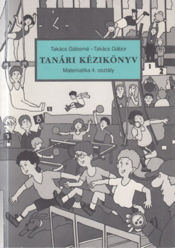 Takács Gáborné-Takács Gábor: Tanári kézikönyv- Matematika 4. osztály antikvár