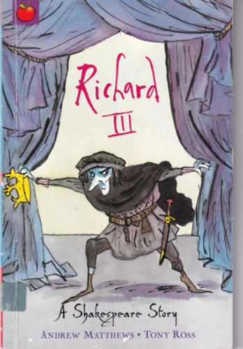 Tony Ross, Andrew Matthews: Richard III - A Shakespeare Story antikvár