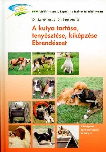 Dr. Szinák János, Dr. Barsi András: A kutya tartása, tenyésztése, kiképzése; Ebrendészet antikvár