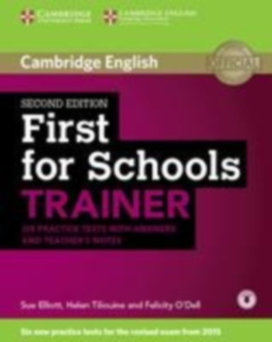 May, Peter: First for Schools Trainer for the revised exam. Six Practice Tests with Answers, teacher's notes and downloadable audio idegen