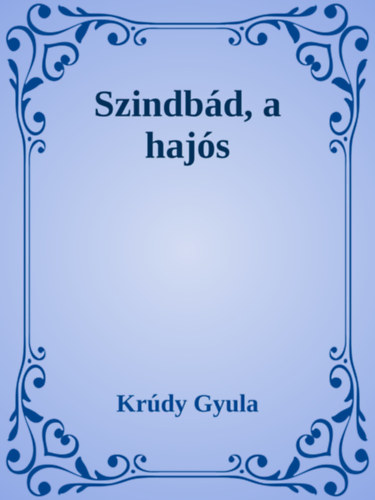Krúdy Gyula: Szindbád, a hajós e-Könyv