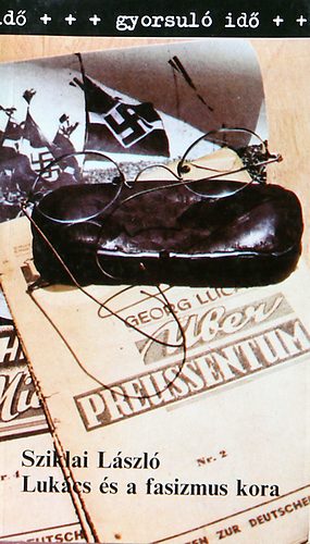 Sziklai László: Lukács és a fasizmus kora (gyorsuló idő) antikvár
