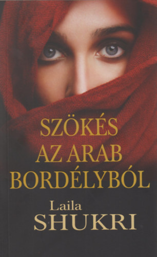 Laila Shukri: Szökés az arab bordélyból könyv
