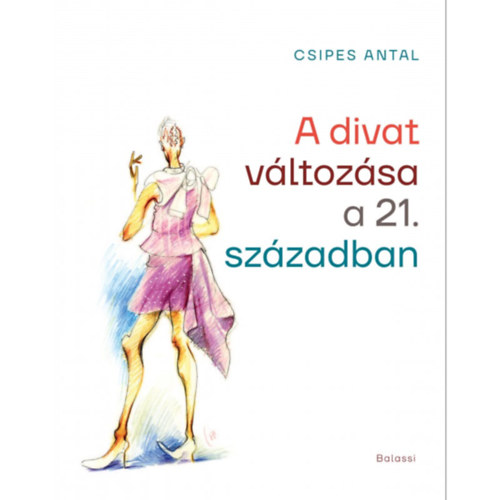 Csipes Antal: A divat változása a 21. században könyv