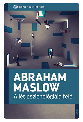 Abraham Maslow: A lét pszichológiája felé e-Könyv