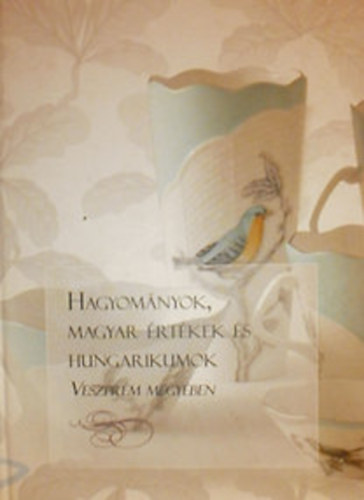 Dr. Horváth Zsolt: Hagyományok, magyar értékek és hungarikumok Veszprém megyében - Dedikált antikvár