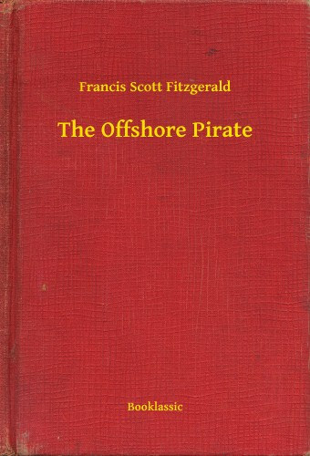 Francis Scott Fitzgerald: The Offshore Pirate e-Könyv
