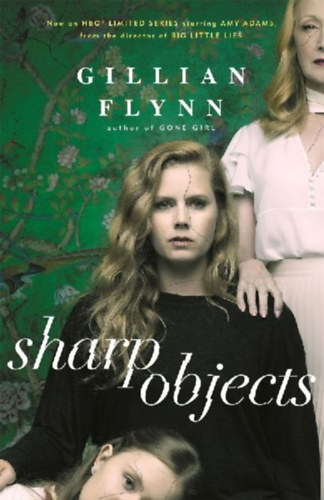 Flynn, Gillian: Sharp Objects idegen