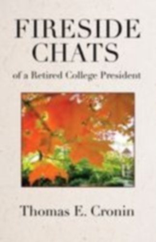 Cronin, Thomas E.: Fireside Chats of a Retired College President idegen