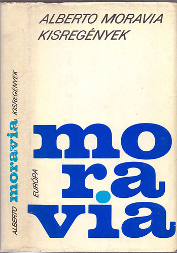 Alberto Moravia: Kisregények (Az álarcosbál-Agostino-Az engedetlenség-A hitvesi szerelem) antikvár