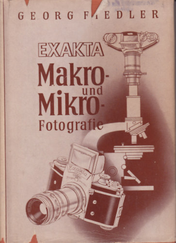 Georg Fiedler: Exakta: Makro- und mikro fotografie antikvár