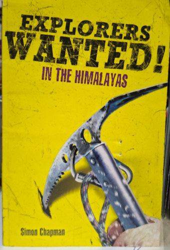 Simon Chapman: Explorers Wanted! In the Himalayas antikvár