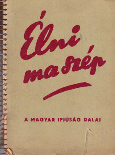 Subik István: Élni ma szép - A magyar ifjúság dalai antikvár