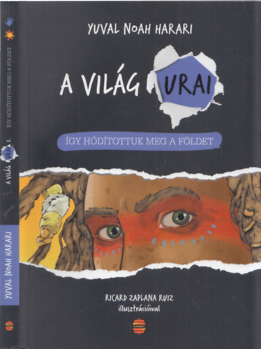Yuval Noah Harari: A világ urai I. - így hódítottuk meg a Földet antikvár