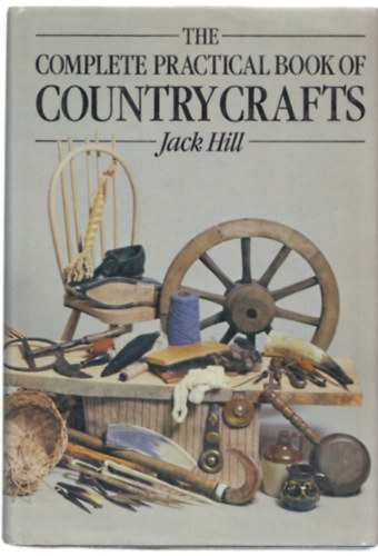 Jack Hill: The complete practical book of country crafts antikvár