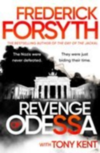 Forsyth, Frederick - Kent, Tony: Revenge of Odessa idegen