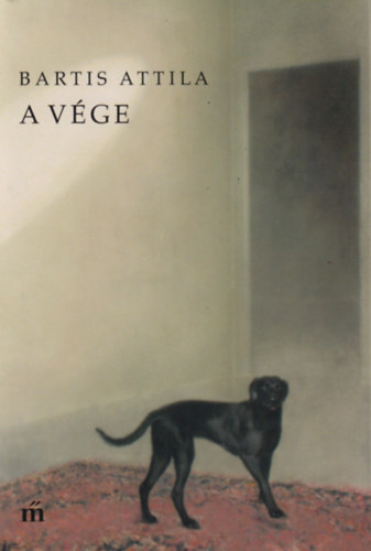 Bartis Attila: A vége könyv