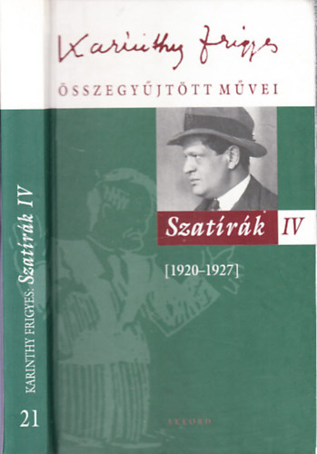 Karinthy Frigyes: Szatírák IV.- 1920-1927. (Karinthy Frigyes összegyűjtött művei 21.) antikvár