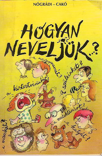 Nógrádi Gábor-Cakó Ferenc: Hogyan neveljük...? antikvár