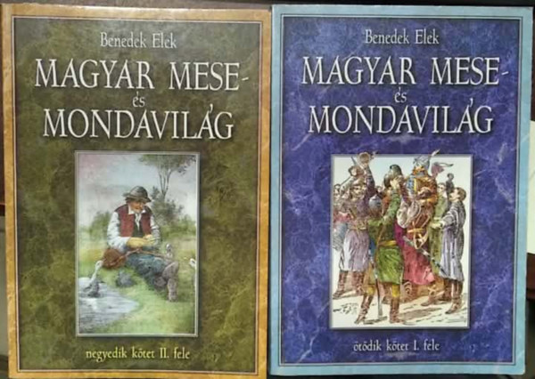 Benedek  Elek: 2 db Benedek Elek mű: Magyar mese- és mondavilág negyedik kötet II. fele+ Magyar mese- és mondavilág ötödik kötet I. fele antikvár