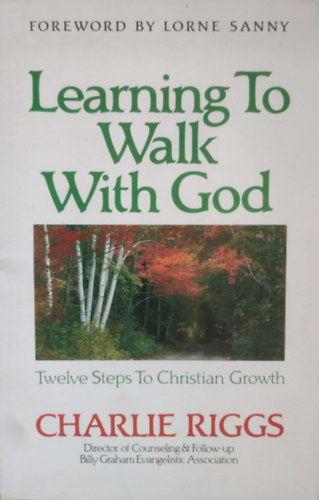 Charlie Riggs, Lorne Sanny: Learning to Walk with God antikvár