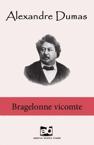 Bragelonne vicomte I-V. – Alexandre Dumas