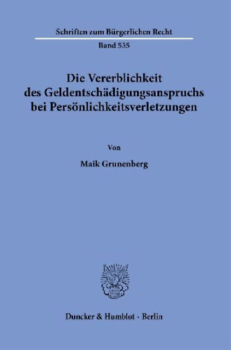 Grunenberg, Maik: Die Vererblichkeit des Geldentschädigungsanspruchs bei Persönlichkeitsverletzungen. idegen
