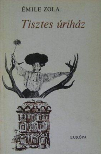 Émile Zola, Bartócz Ilona (ford.): Tisztes ​úriház - Rougon-Macquart család 10. (Pot-Bouille) - Bartócz Ilona fordításában, antikvár