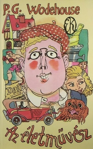 P. G. Wodehouse, Fordította: Révbíró Tamás · Illusztrálta: Hegedűs István: Az ​életművész (Barátom, az életművész - Ukridge) antikvár