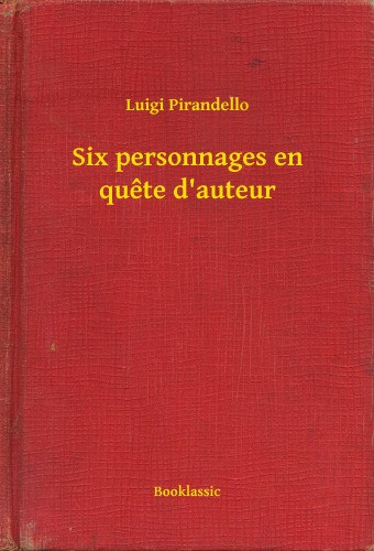 Luigi Pirandello: Six personnages en quête d auteur e-Könyv