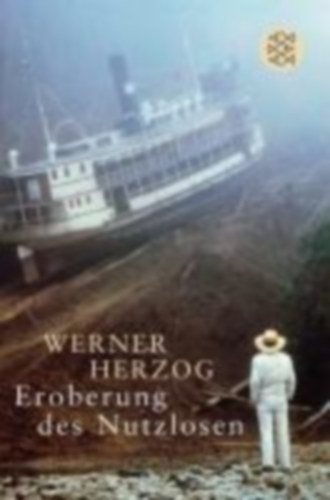 Herzog, Werner: Eroberung des Nutzlosen idegen