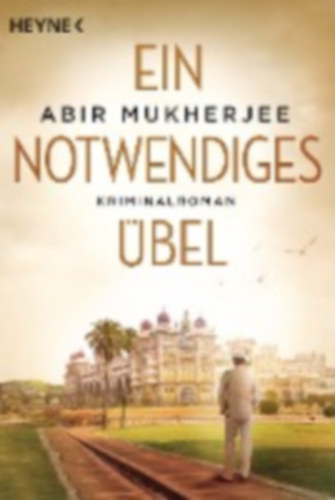 Mukherjee, Abir: Ein notwendiges Übel idegen